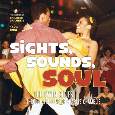 Sights, Sounds, Soul: The Twin Cities Through the Lens of Charles Chamblis - Charles Chamblis