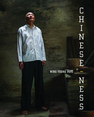 Chinese-ness: The Meanings of Identity and the Nature of Belonging - Wing Young Huie