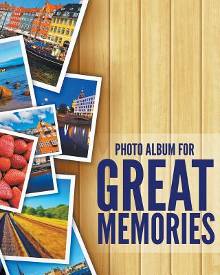 8 x 10 Photo Album For Great Memories - Speedy Publishing Llc