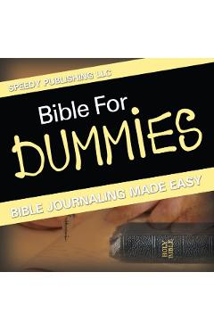 Bible For Dummies: Bible Journaling Made Easy - Speedy Publishing Llc