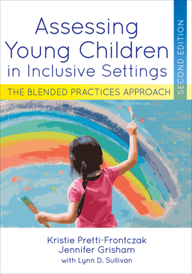 Assessing Young Children in Inclusive Settings: The Blended Practices Approach - Kristie Pretti-frontczak
