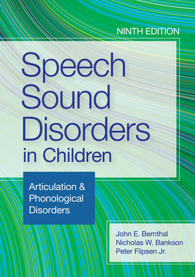 Speech Sound Disorders in Children: Articulation & Phonological Disorders - John E. Bernthal