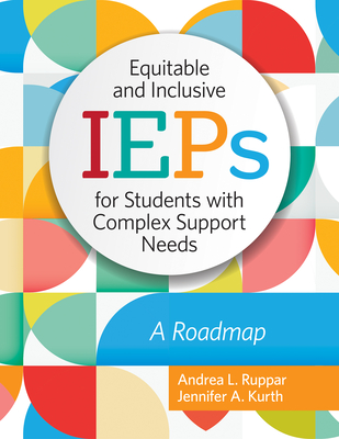 Equitable and Inclusive IEPs for Students with Complex Support Needs: A Roadmap - Andrea L. Ruppar