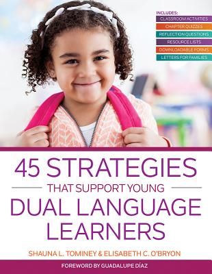45 Strategies That Support Young Dual Language Learners - Shauna L. Tominey