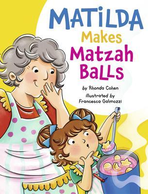 Matilda Makes Matzah Balls - Rhonda Cohen