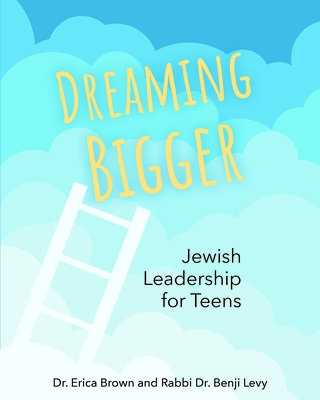 Dreaming Bigger: Jewish Leadership for Teens - Erica Brown