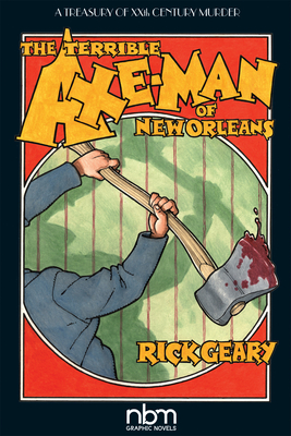 The Terrible Axe-Man of New Orleans - Rick Geary