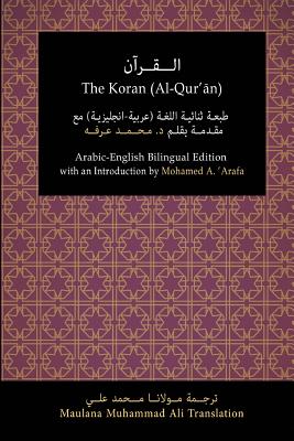 The Koran (Al-Qur'an): Arabic-English Bilingual Edition with an Introduction by Mohamed A. 'Arafa - Mohamed A. 'arafa Phd