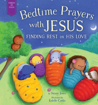 Bedtime Prayers with Jesus: Finding Rest in His Love - Susan Jones