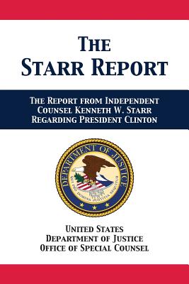 The Starr Report: Referral from Independent Counsel Kenneth W. Starr Regarding President Clinton - Us Department Of Justice