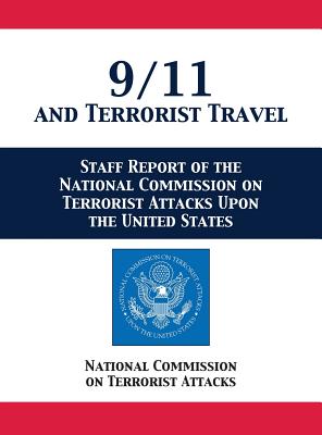 9/11 and Terrorist Travel: Staff Report of the National Commission on Terrorist Attacks Upon the United States - National Comm On Terrorist Attacks