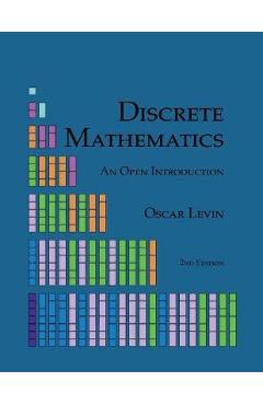 Poza produsului Discrete Mathematics: An Open Introduction - Oscar Levin