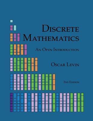 Discrete Mathematics: An Open Introduction - Oscar Levin