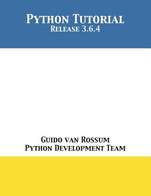 Python Tutorial: Release 3.6.4 - Guido Van Rossum