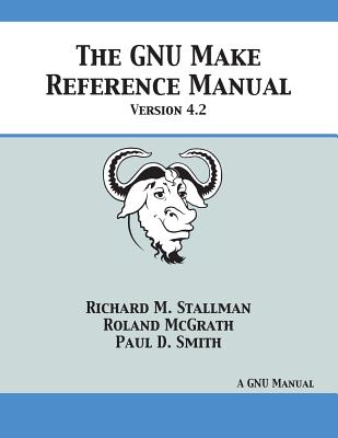 GNU Make Reference Manual: Version 4.2 - Richard M. Stallman