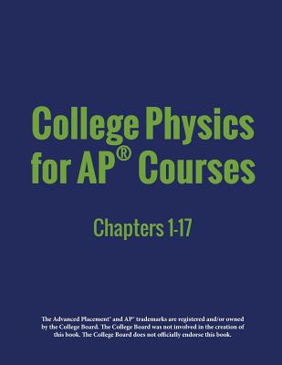 College Physics for AP(R) Courses: Part 1: Chapters 1-17 - Irina Lyublinskaya