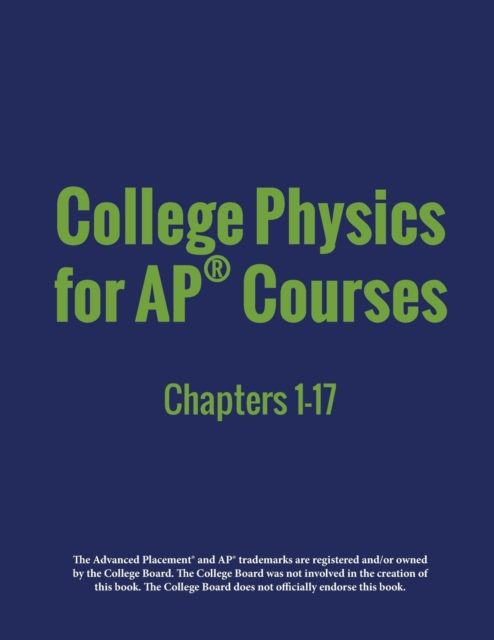 College Physics for AP(R) Courses: Part 1: Chapters 1-17 - Irina Lyublinskaya