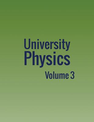University Physics: Volume 3 - William Moebs