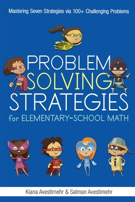 Problem Solving Strategies for Elementary-School Math - Kiana Avestimehr