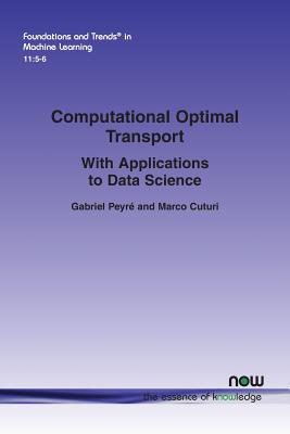 Computational Optimal Transport: With Applications to Data Science - Gabriel Peyré