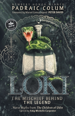 Loki-The Mischief Behind the Legend: Norse Myths from The Children of Odin - Padraic Colum
