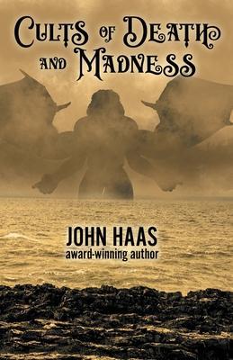 Cults of Death and Madness - John Haas