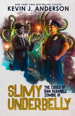 Slimy Underbelly: Dan Shamble, Zombie P.I. - Kevin J. Anderson