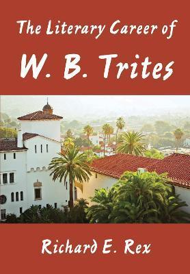 The Literary Career of W. B. Trites - Richard Rex