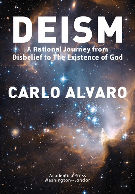 Deism: A Rational Journey from Disbelief to the Existence of God -