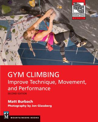 Coperta cărții 'Gym Climbing 2e: Improve Technique, Movement, and Performance, 2nd Ed. - Matt Burbach'