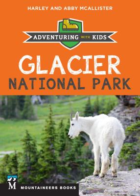 Glacier National Park: Adventuring with Kids - Harley Mcallister