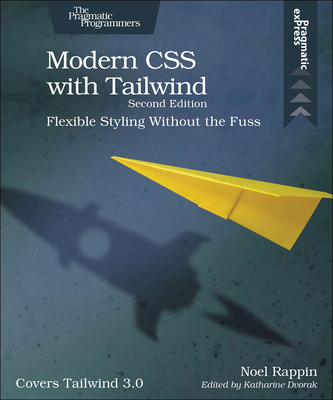 Modern CSS with Tailwind: Flexible Styling Without the Fuss - Noel Rappin