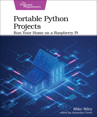 Portable Python Projects: Run Your Home on a Raspberry Pi - Mike Riley