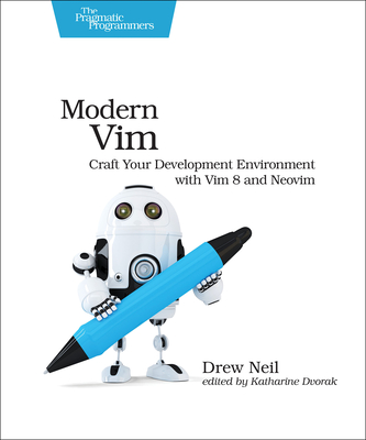 Modern VIM: Craft Your Development Environment with VIM 8 and Neovim - Drew Neil
