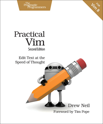 Practical VIM: Edit Text at the Speed of Thought - Drew Neil