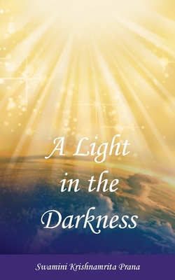 A Light in the Darkness - Swamini Krishnamrita Prana