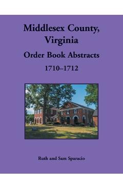 Coperta cărții 'Middlesex County, Virginia Order Book, 1710-1712 - Ruth Sparacio'