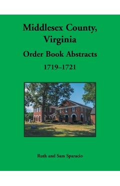 Coperta cărții 'Middlesex County, Virginia Order Book, 1719-1721 - Ruth Sparacio'