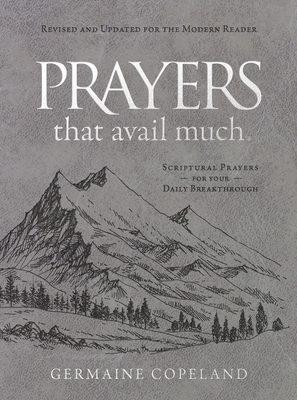 Prayers That Avail Much (Imitation Leather Gift Edition): Revised and Updated for the Modern Reader: Scriptural Prayers for Your Daily Breakthrough - Germaine Copeland