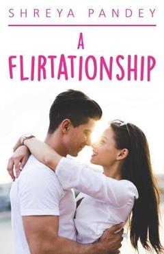 Coperta cărții 'A Flirtationship - Shreya Pandey'