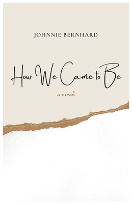 Coperta cărții 'How We Came to Be - Johnnie Bernhard'