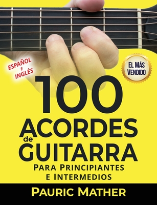 100 Acordes De Guitarra: Para Principiantes y Intermedios - Pauric Mather