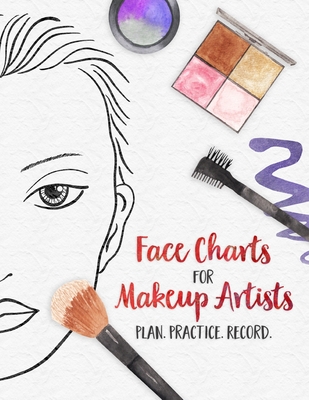 Face Charts for Makeup Artists - Plan. Practice. Record.: Face Charts for Cosmetology Students, Theater, Film and More - Wandering Tortoise