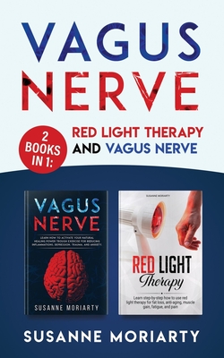 Vagus Nerve: 2 books in 1: Red light therapy and vagus nerve - Susanne Moriarty