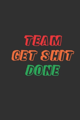 Team Get Shit Done: Funny Gift for Team Members At Work - From Boss, Coworker - Gift for Employee Appreciation - Ideal Christmas - Appreci - Mezzo Amazing Notebook