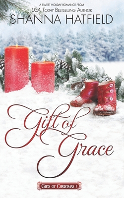 Gift of Grace: A Sweet Holiday Romance - Shanna Hatfield