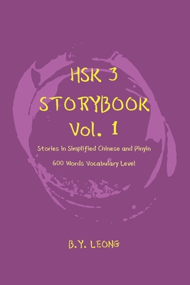 HSK 3 Storybook Vol 1: Stories in Simplified Chinese and Pinyin, 600 Word Vocabulary Level - Y. L. Hoe