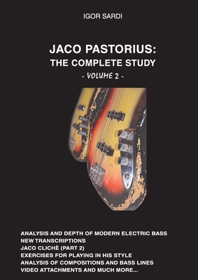 Jaco Pastorius: Complete Study (Volume 2 - English): Part 2 of the biggest study of the best bass player in history - Igor Sardi