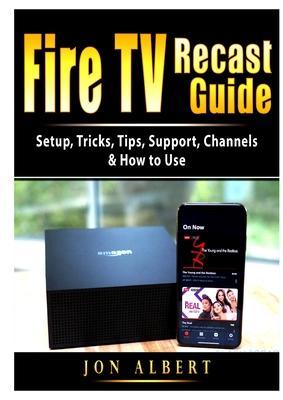 Fire TV Recast Guide: Setup, Tricks, Tips, Support, Channels, & How to Use - Jon Albert