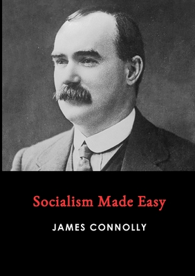 Socialism Made Easy - James Connolly